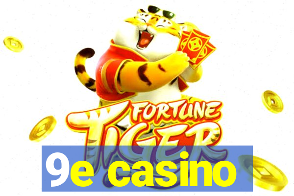 9e casino